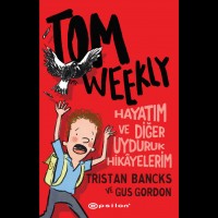 Tom Weekly: Hayatım ve Diğer Uyduruk Hikayelerim