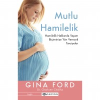 Mutlu Hamilelik  - Hamilelik Hakkında Yaşam Biçiminize Yön Verecek Tavsiyeler