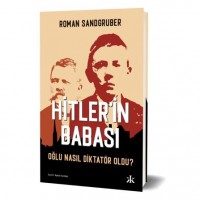 Hitler`in Babası - Oğlu  Nasıl Diktatör Oldu?