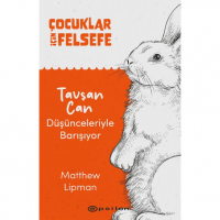 Çocuklar İçin Felsefe Tavşan Can Düşünceleriyle Barışıyor